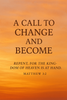 A Call to Change and Become: Repent, for the Kingdom of Heaven Is at Hand