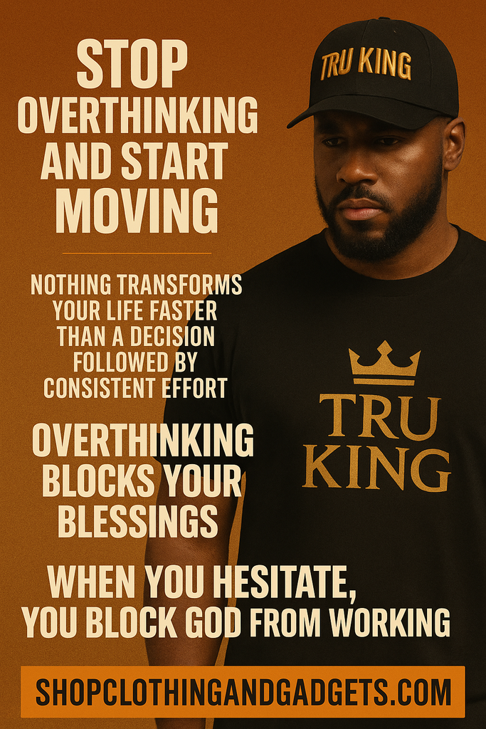 Stop Overthinking and Start Moving: How Faith, Focus, and Action Transform Your Life