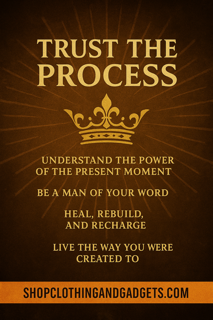 Trust the Process: Mastering the Power of the Present Moment