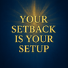 Your Setback Is Your Setup: How God Realigns You for Greater Purpose